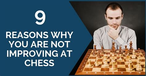 why do i suck at chess|9 Reasons Why You Are Not Improving at Chess.